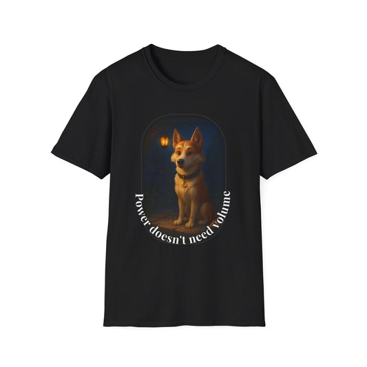 Power Doesn’t Need Volume – Moonlit Dog Wisdom Tee